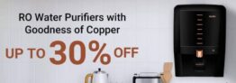 Monsoon Dhamaka ,RO Water Purifiers with Goodness of Copper – Upto 30% OFF